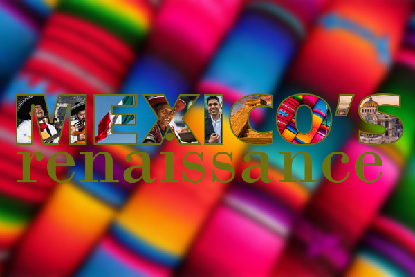 Mexico’s renaissance